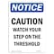 Signmission OSHA Sign, Caution Watch Your Step On Threshold, 18in X 12in Aluminum, 12" W, 18" L, Portrait OS-NS-A-1218-V-10523 - alternate 1